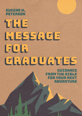 Coperta cărții 'The Message for Graduates (Softcover) - Eugene H. Peterson'