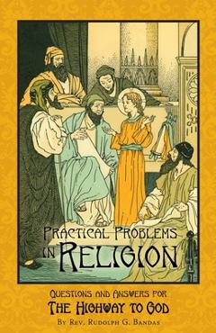 Coperta cărții 'Practical Problems in Religion: Questions and Answers for The Highway to God - Rudolph G. Bandas'