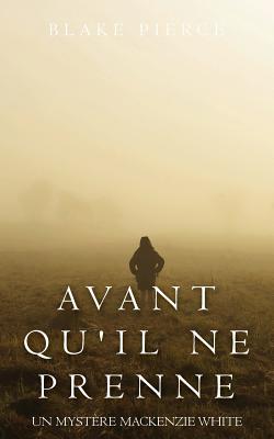 Avant qu'il ne prenne - Blake Pierce