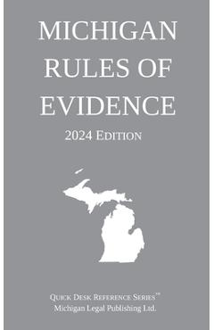 Coperta cărții 'Michigan Rules of Evidence; 2024 Edition - Michigan Legal Publishing Ltd'