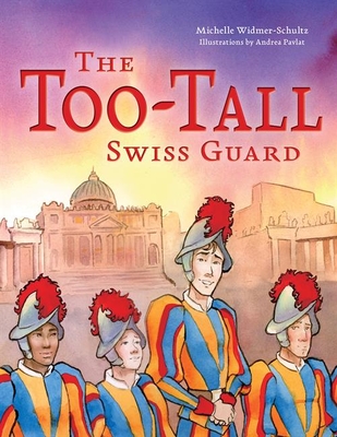 The Too-Tall Swiss Guard - Michelle Widmer-schultz