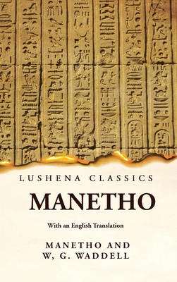 Manetho With an English Translation - Manetho And William Gillan Waddell