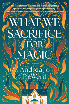 What We Sacrifice for Magic - Andrea Jo Dewerd