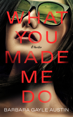 What You Made Me Do - Barbara Gayle Austin