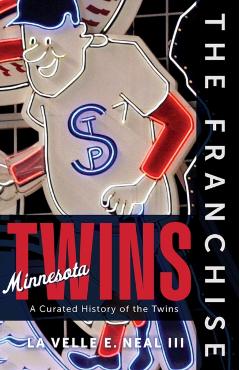 The Franchise: Minnesota Twins - La Velle E. Neal Iii