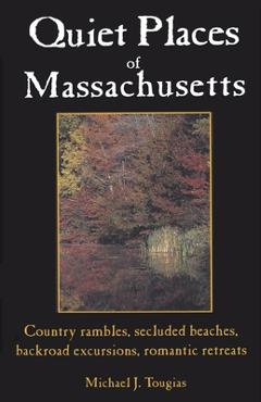 Coperta cărții 'Quiet Places of Massachusetts - Michael J. Tougias'