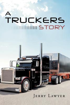 A Truckers Story - Jerry Lawyer