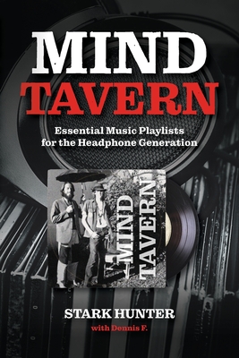 Mind Tavern: Essential Music Playlists for the Headphone Generation - Stark Hunter
