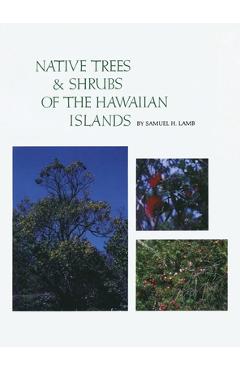 Coperta cărții 'Native Trees and Shrubs of the Hawaiian Islands: An Extensive Study Guide - Samuel H. Lamb'
