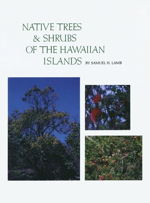 Coperta cărții 'Native Trees and Shrubs of the Hawaiian Islands: An Extensive Study Guide - Samuel H. Lamb'