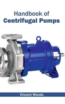 Handbook of Centrifugal Pumps - Vincent Woods