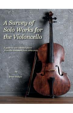 Coperta cărții 'A Survey of Solo Works for the Violoncello: A guide to 200 selected pieces of literature from 1689-2003 - Brian Hodges'