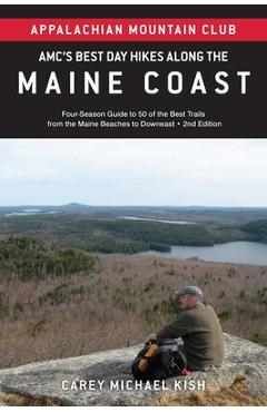 Coperta cărții 'Amc's Best Day Hikes Along the Maine Coast: Four-Season Guide to 50 of the Best Trails from the Maine Beaches to'