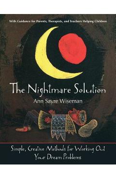 Coperta cărții 'The Nightmare Solution: Simple, Creative Methods for Working Out Your Dream Problems (with Guidance for Parents,'