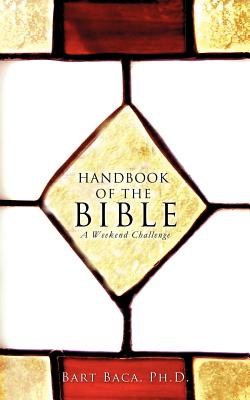 Handbook of the Bible: A Weekend Challenge - Bart Baca