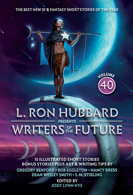 L. Ron Hubbard Presents Writers of the Future Volume 40: L. Ron Hubbard Presents Writers of the Future Volume 40 - L. Ron Hubbard