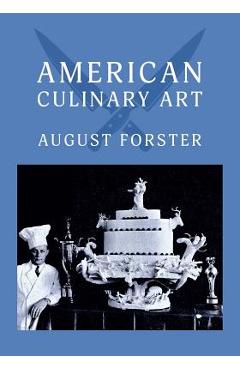 Coperta cărții 'American Culinary Art: (Cooklore Reprint) - August Forster'
