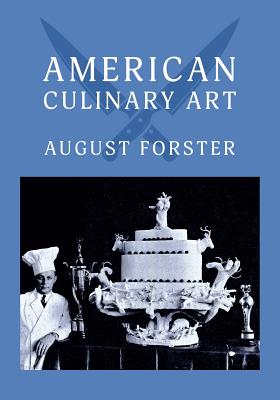 Coperta cărții 'American Culinary Art: (Cooklore Reprint) - August Forster'