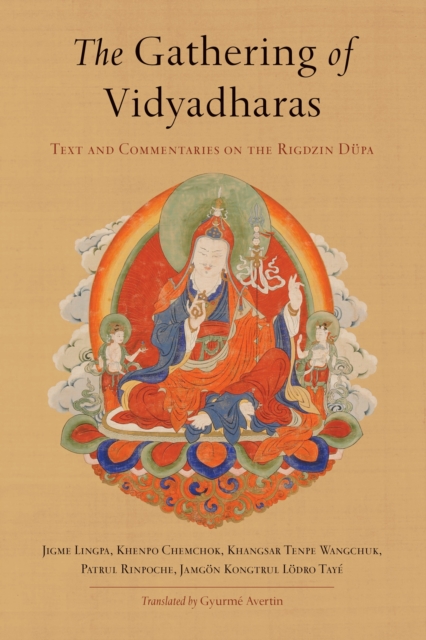 The Gathering of Vidyadharas: Text and Commentaries on the Rigdzin Düpa - Jigme Lingpa