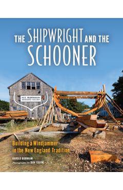 Coperta cărții 'The Shipwright and the Schooner: Building a Windjammer in the New England Tradition - Dan Tobyne'