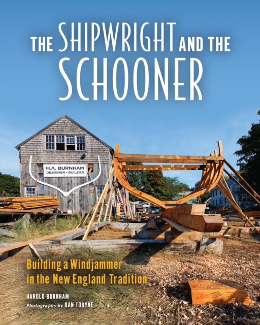 Coperta cărții 'The Shipwright and the Schooner: Building a Windjammer in the New England Tradition - Dan Tobyne'