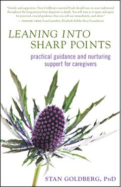 Coperta cărții 'Leaning Into Sharp Points: Practical Guidance and Nurturing Support for Caregivers - Stan Goldberg'