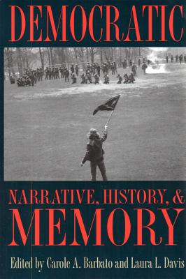 Democratic Narrative, History, and Memory - Carole A. Barbato