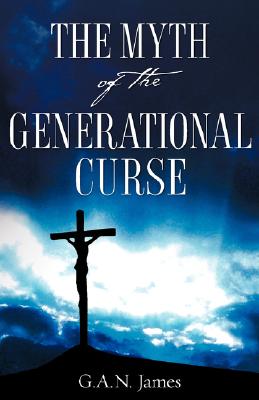 The Myth of the Generational Curse - G. A. N. James