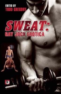 Sweat: Gay Jock Erotica - Todd Gregory