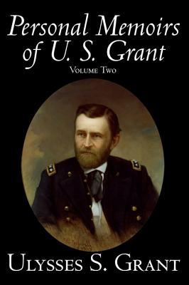 Personal Memoirs of U. S. Grant, Volume Two, History, Biography - Ulysses S. Grant
