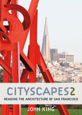 Coperta cărții 'Cityscapes 2: Reading the Architecture of San Francisco - John King'