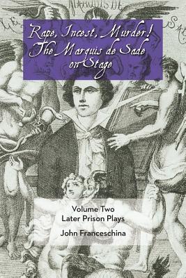 Coperta cărții 'Rape, Incest, Murder! the Marquis de Sade on Stage Volume Two: Later Prison Plays - Marquis De Sade'