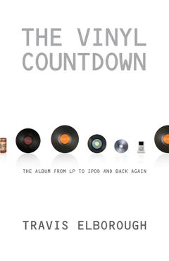 Coperta cărții 'The Vinyl Countdown: The Album from LP to iPod and Back Again - Travis Elborough'