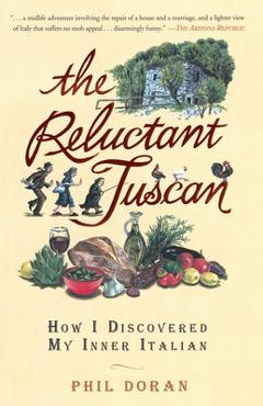 Coperta cărții 'The Reluctant Tuscan: How I Discovered My Inner Italian - Phil Doran'