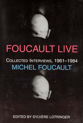 Foucault Live: Interviews, 1961-1984 - Michel Foucault