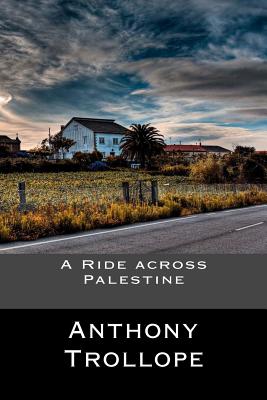 A Ride across Palestine - Anthony Trollope