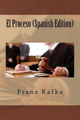 El Proceso (Spanish Edition) - Franz Kafka
