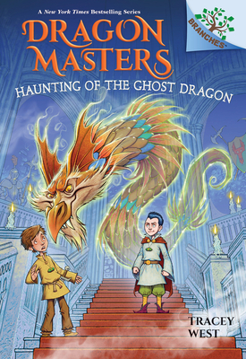 Haunting of the Ghost Dragon: A Branches Book (Dragon Masters #27) - Tracey West