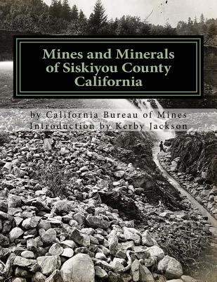 Mines and Minerals of Siskiyou County California - California Bureau Of Mines