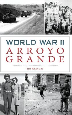 World War II Arroyo Grande - Jim Gregory
