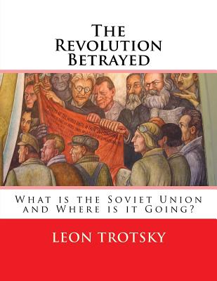 The Revolution Betrayed: What is the Soviet Union and Where is it Going? - Max Eastman