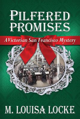 Pilfered Promises: A Victorian San Francisco Mystery - M. Louisa Locke