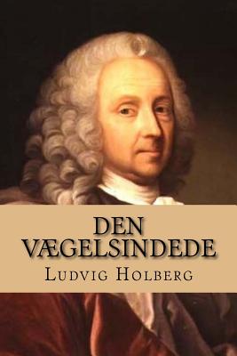 Den Vægelsindede - Ludvig Holberg