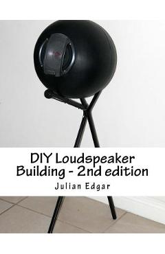 Coperta cărții 'DIY Loudspeaker Building - 2nd edition: Packed with ideas on how to build your own speakers for home, hi-fi or home'
