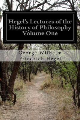 Hegel's Lectures of the History of Philosophy Volume One - E. S. Haldane