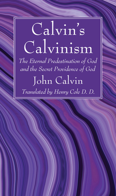 Calvin's Calvinism - John Calvin