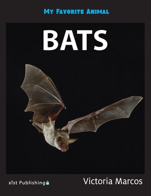 My Favorite Animal: Bats - Victoria Marcos