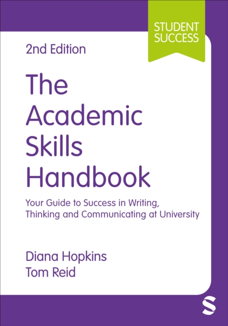 The Academic Skills Handbook: Your Guide to Success in Writing, Thinking and Communicating at University - Diana Hopkins