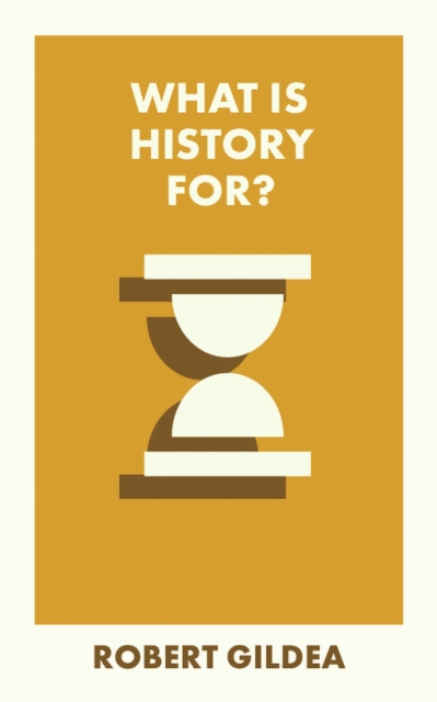 What Is History For? - Robert Gildea