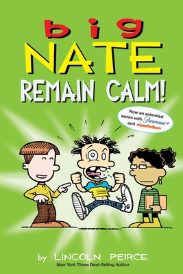 Big Nate: Remain Calm! - Lincoln Peirce